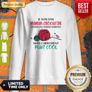 Top JeSuis Une Maman Crocheter Comme Une Maman Normale Mais Carrement Plis Cool Sweatshirt