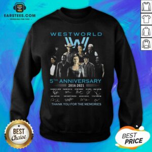 Hot West World 5th Anniversary 2016 2021 Evan Rachel Wood Thandie Newton Jeffrey Wright Thank You For The Memories Sweatshirt - Design By Earstees.com