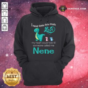 Original Saurus I Never Knew How Much Love Nene Hoodie