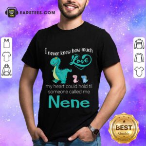 Original Saurus I Never Knew How Much Love Nene Shirt