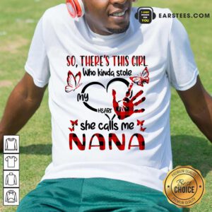 Nice There This Girl She Call Me Nana Shirt