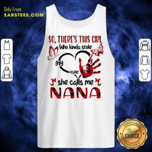 Nice There This Girl She Call Me Nana Tank Top