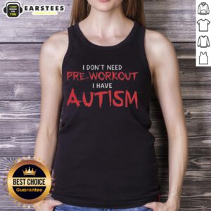 Awesome I Don't Need Pre-Workout I Have Autism Tank Top design showcasing a bold and empowering message for autism awareness.