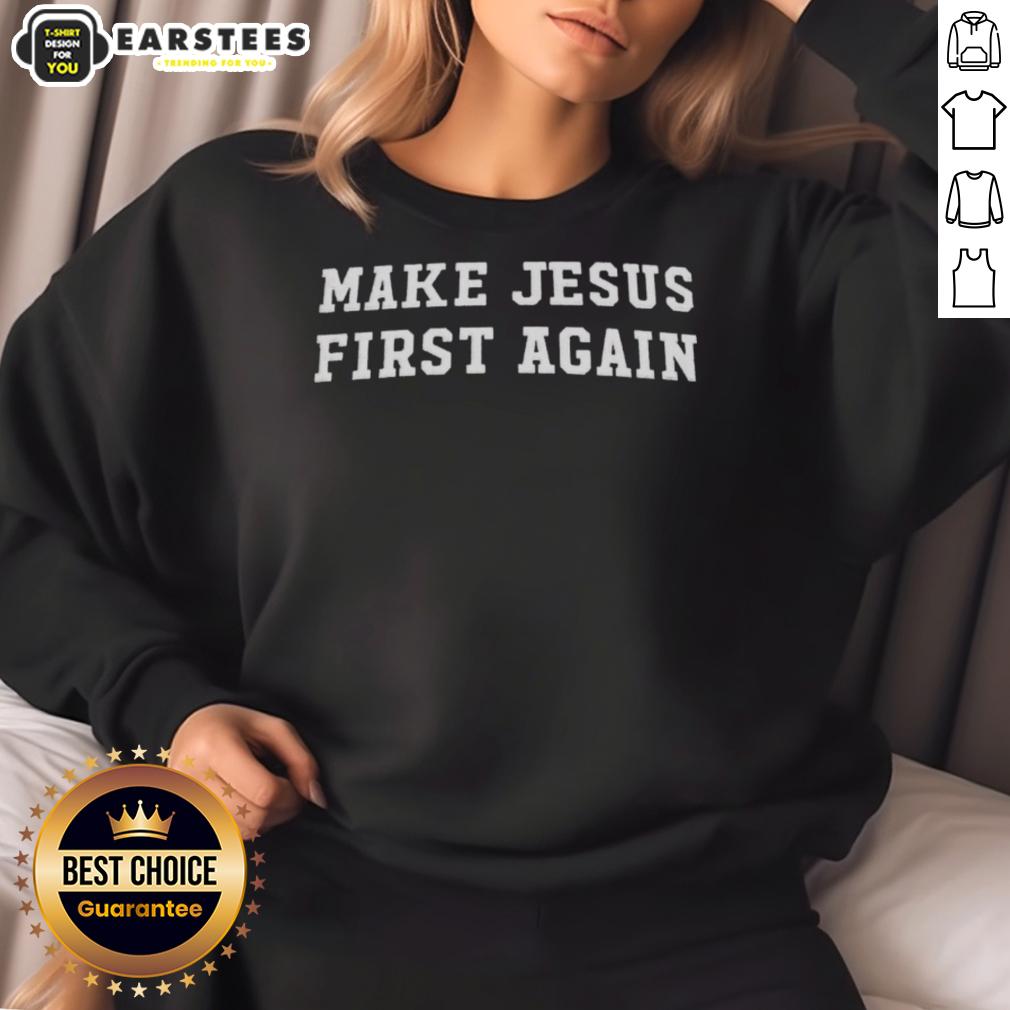 Awesome Make Jesus First Again Sweatshirt in a cozy design, perfect for expressing faith and style.