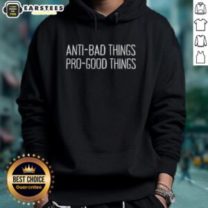 Alt Text: Nice Anti Bad Things Pro Good Things Hoodie featuring a vibrant design promoting positivity and good vibes.
