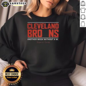 Alt Text: Cleveland Browns sweatshirt showcasing 'Another Week Without A W' design, perfect for fans celebrating team spirit.