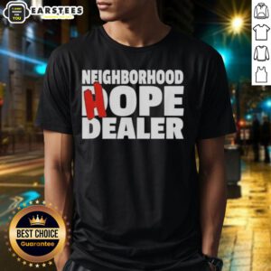 Nice Neighborhood Hope Dealer T-Shirt featuring a motivational design for positive vibes and community spirit.