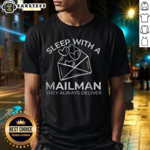 Premium Sleep With A Mailman They Always Deliver T-Shirt featuring a fun design for sleep lovers and mail enthusiasts.