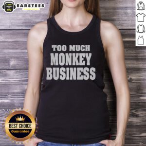 Premium Too Much Monkey Business Tank Top featuring a fun monkey graphic and vibrant colors for a playful summer look.