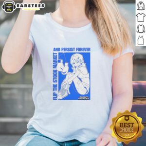 Anime ladies tee featuring 'Pretty Flip the Stock Market and Persist Forever' design, perfect for stock market enthusiasts.
