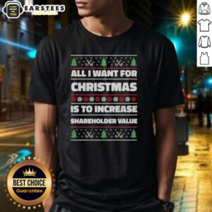 Funny ugly Christmas T-shirt featuring 'All I Want For Christmas Is To Increase Shareholder Value' design.