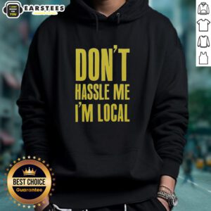 Top 'Don't Hassle Me I'm Local' Hoodie in vibrant colors, perfect for casual wear and showcasing local pride.