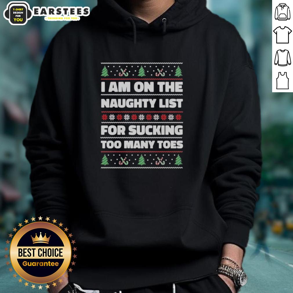 Funny ugly Christmas hoodie with 'Top I Am On The Naughty List For Sucking Too Many Toes' design, perfect for holiday parties.