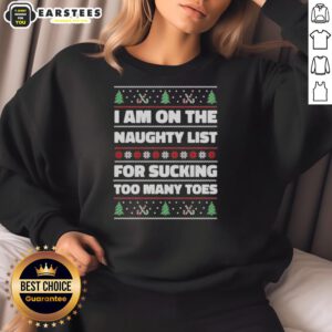 Funny 'I'm On The Naughty List For Sucking Too Many Toes' ugly Christmas sweatshirt with festive design.