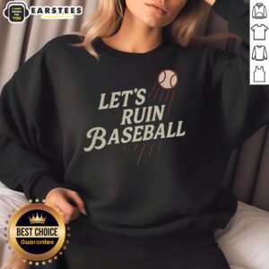 Cozy Los Angeles Dodgers MLB sweatshirt featuring 'Let's Ruin Baseball' slogan, perfect for fans and casual wear.