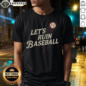 Alt Text: Top Los Angeles Dodgers MLB 'Let's Ruin Baseball' T-Shirt featuring bold graphics and a stylish design for fans.