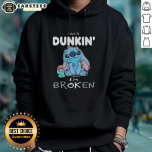 Alt Text: Funny Stitch I Work At Dunkin I'm Broken Hoodie featuring a playful design, perfect for coffee lovers and humor enthusiasts.