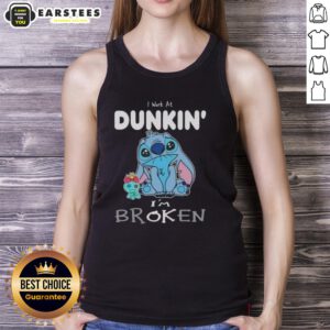 Funny Stitch I Work At Dunkin I'm Broken tank top design featuring playful graphics and bold text, perfect for coffee lovers.