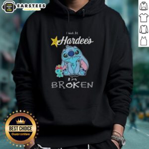 Funny Stitch I Work at Hardee's I'm Broken Hoodie design showcasing humor and casual wear for fast-food enthusiasts.