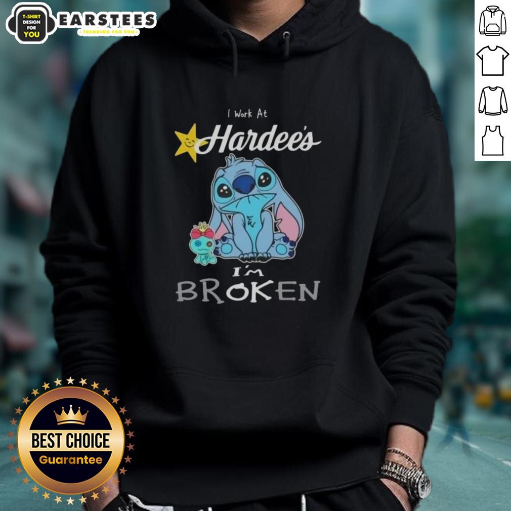 Funny Stitch I Work at Hardee's I'm Broken Hoodie design showcasing humor and casual wear for fast-food enthusiasts.