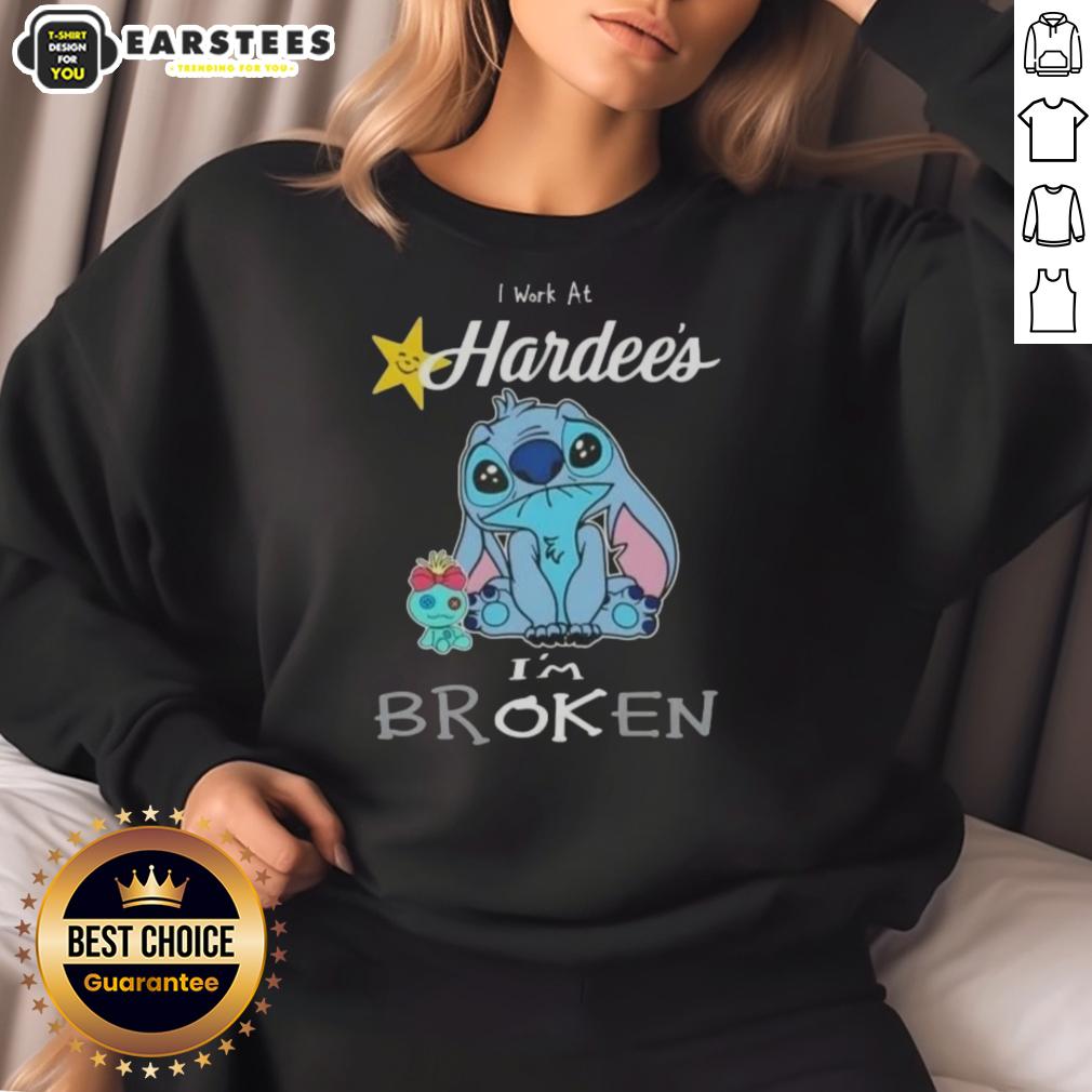 Funny Stitch I Work At Hardee's I'm Broken sweatshirt design featuring playful graphics and humorous text.