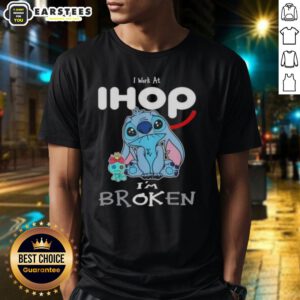 Funny Stitch I Work At IHOP IM Broken T-Shirt design featuring a humorous cartoon character, perfect for IHOP fans.
