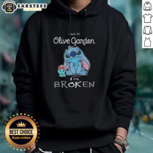 Alt Text: Funny Stitch hoodie featuring 'I work at Olive Garden, I'm broken' design for humorous fashion lovers.