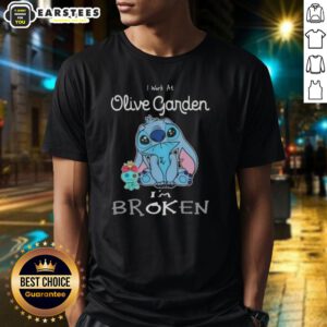 Funny Stitch I Work At Olive Garden I'M Broken T-Shirt featuring a humorous design perfect for restaurant staff and fans.
