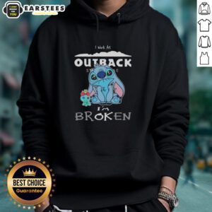 Alt Text: Funny Stitch I Work at Outback Steakhouse I'm Broken Hoodie featuring playful design and humor for restaurant staff.