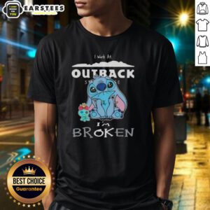 Alt Text: Funny Stitch I Work At Outback Steakhouse I'M Broken T-Shirt design featuring a playful cartoon character.