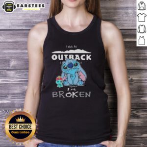 Alt Text: Funny Stitch tank top saying I Work at Outback Steakhouse, I'm Broken featuring a humorous design.