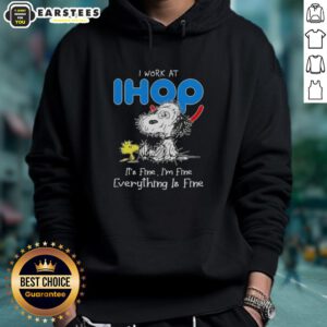 Alt Text: Funny Snoopy and Woodstock hoodie design: 'I Work At IHOP, It's Fine, I'm Fine, Everything Is Fine'.