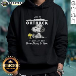 Alt Text: Funny Snoopy and Woodstock hoodie with 'I work at Outback Steakhouse. It's fine, I'm fine, everything is fine' design.