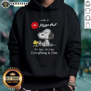 Alt Text: Funny Snoopy and Woodstock hoodie with I work at Pizza Hut, it's fine, I'm fine, everything is fine text.