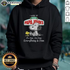 Funny Snoopy and Woodstock hoodie saying 'I work at Pizza Papa John's, it's fine, I'm fine, everything is fine.'