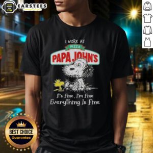 Alt Text: Funny Snoopy and Woodstock graphic on T-shirt: 'I Work At Pizza Papa John's It's Fine I'm Fine Everything Is Fine'