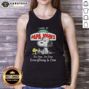 Funny Snoopy and Woodstock tank top design featuring I work at Pizza Papa John's, it's fine, I'm fine, everything is fine.