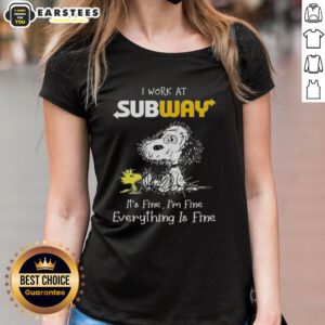 Alt Text: Funny Snoopy and Woodstock graphic on a ladies tee, featuring 'I Work at Subway, It's Fine, I'm Fine' slogan.