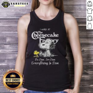 Funny Snoopy and Woodstock tank top design with 'I work at the Cheesecake Factory. It's fine, I'm fine' quote.