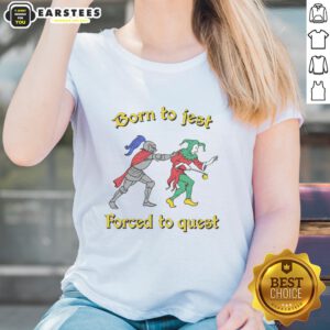Good Born To Jest Forced To Quest Ladies Tee featuring a playful design, perfect for casual wear and fantasy lovers.