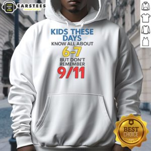 Good Kids These Days hoodie featuring '6-7 But Don't Remember 9/11' design, perfect for trendy youth fashion.
