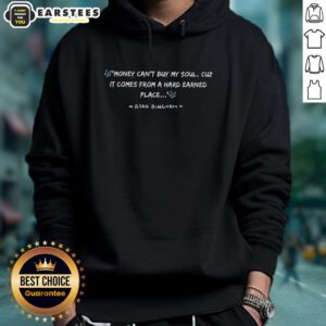 Ryan Bingham hoodie featuring 'Good Money Can't Buy My Soul' design, reflecting hard-earned values and style.