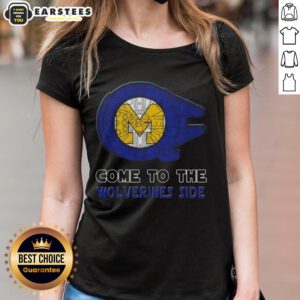Good Star Wars Come to the Michigan Wolverines Side Ladies Tee featuring a stylish design for fans.