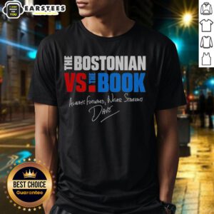 Good The Bostonian Vs The Book Always Forward Never Straight signature T-Shirt featuring bold graphic design.