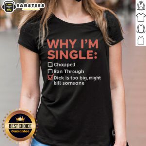 Funny ladies tee featuring 'Good-Why-Im-Single' text, perfect for those who joke about dating and size humor.