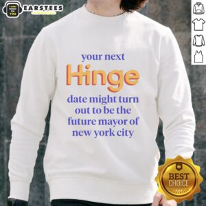 Good sweatshirt featuring 'Your Next Date Might Be The Future Mayor of New York City' design, perfect for casual outings.