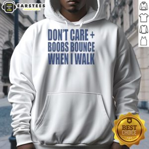 Nice Don't Care Boobs Bounce When I Walk Hoodie in black, featuring a stylish graphic print and comfortable fit.