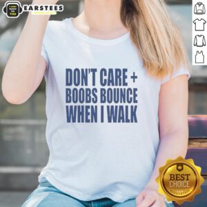 Front view of a womens tee featuring 'Nice, Dont Care, Boobs Bounce When I Walk' slogan, perfect for casual wear.