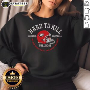Alt Text: Georgia Bulldogs football sweatshirt featuring 'Hard to Kill' slogan, perfect for fans and game day wear.