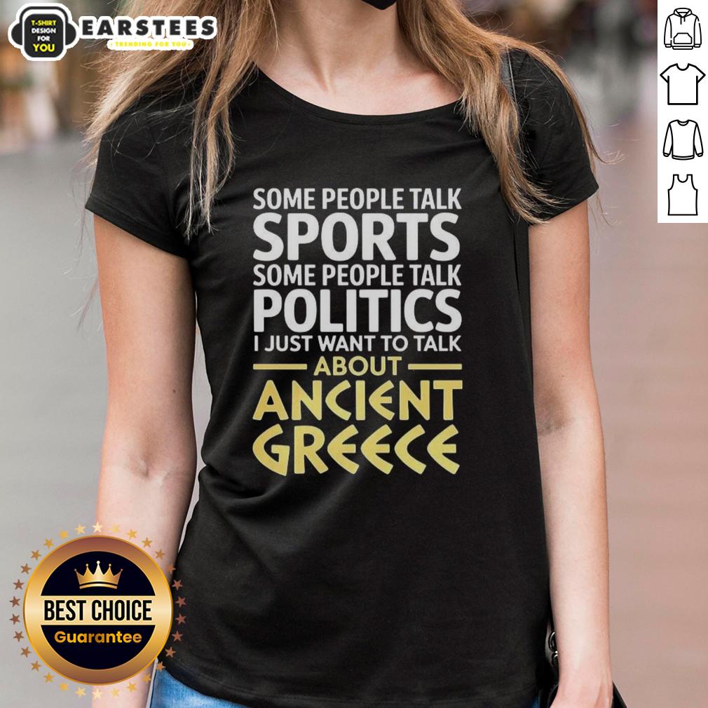 Nice I Just Want To Talk About Ancient Greece Ladies Tee featuring a stylish graphic design and comfortable fit.